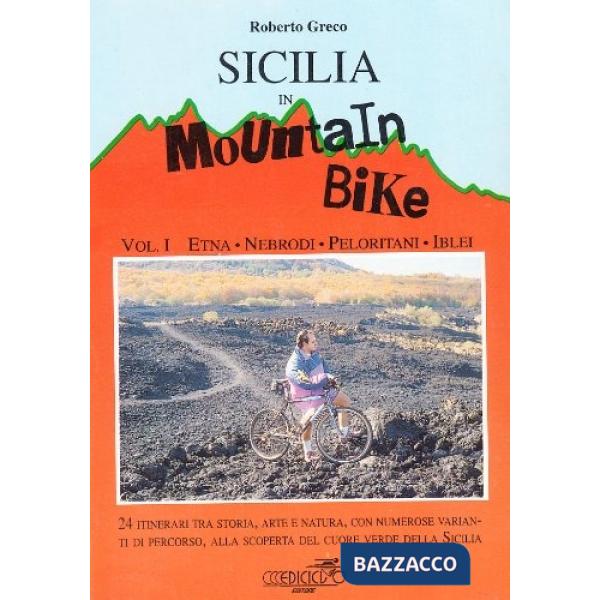 Sicilia in mountain bike. Vol. 1: Etna, Nebrodi, Peloritani, Iblei.