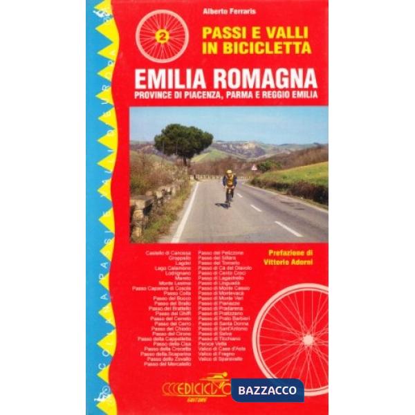 Passi e valli in bicicletta. Emilia Romagna. Provincie di Piacenza, Parma e Regg