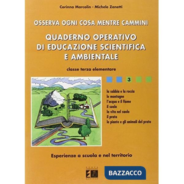 Osserva ogni cosa mentre cammini. Quaderno operativo di educazione scientifica e ambientale. Per la 3ª classe elementare