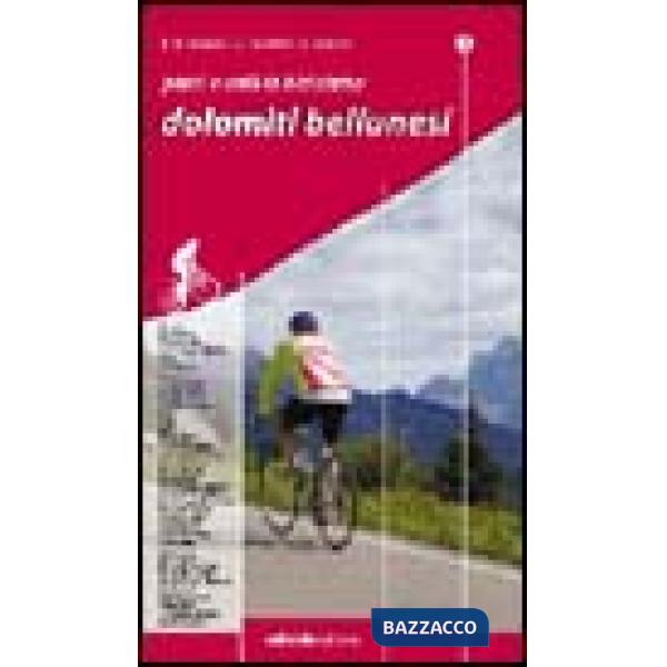 Passi e valli in bicicletta. Dolomiti bellunesi