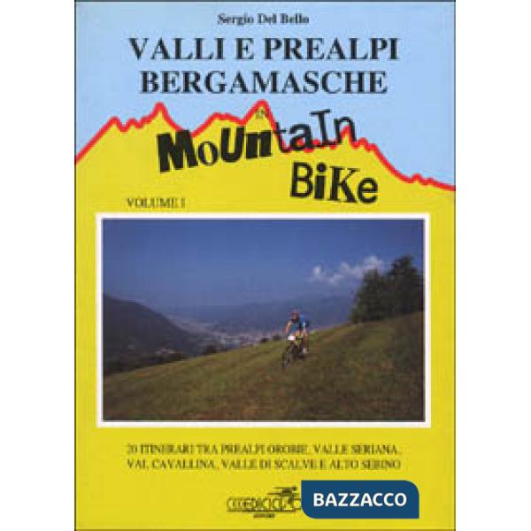 Valli e Prealpi bergamasche in mountain bike. Vol. 1: 20 itinerari tra Prealpi O