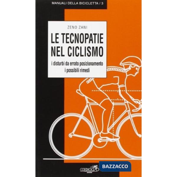 Tecnopatie nel ciclismo. I disturbi da errato posizionamento, i possibili rimedi (Le)