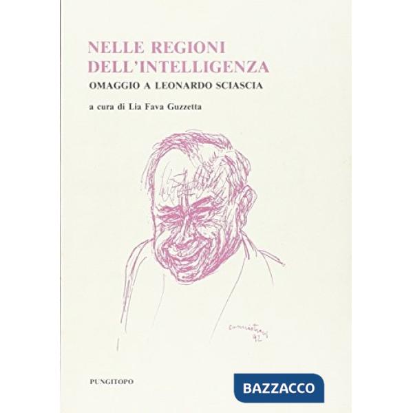 Nelle regioni dell'intelligenza. Omaggio a Leonardo Sciascia