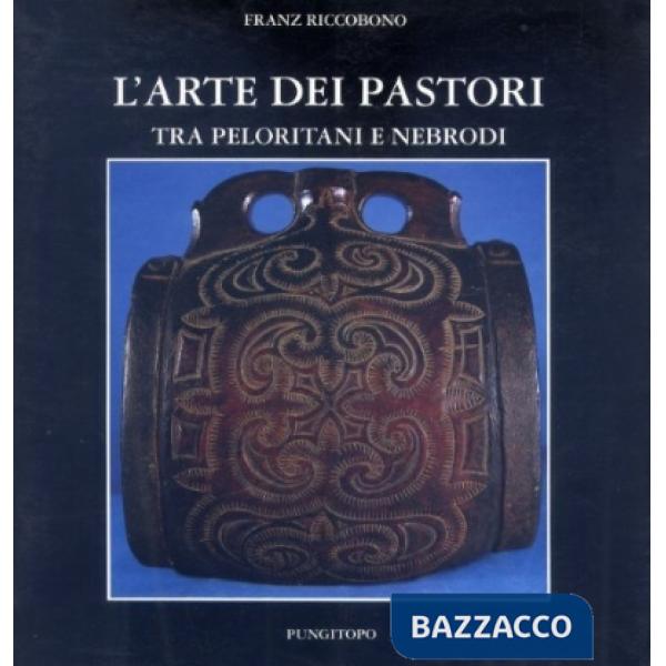 Arte dei pastori. Tra nebrodi e peloritani (L')