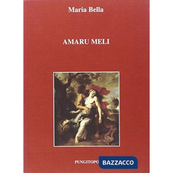 Amaru meli. Poemetto mitologico. Testo siciliano, italiano e inglese