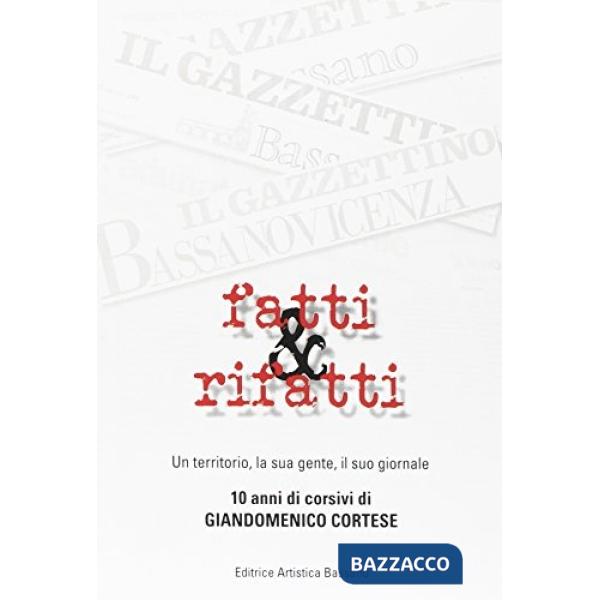 Fatti & ritratti. Un territorio, la sua gente, il suo giornale. 10 anni di corsi