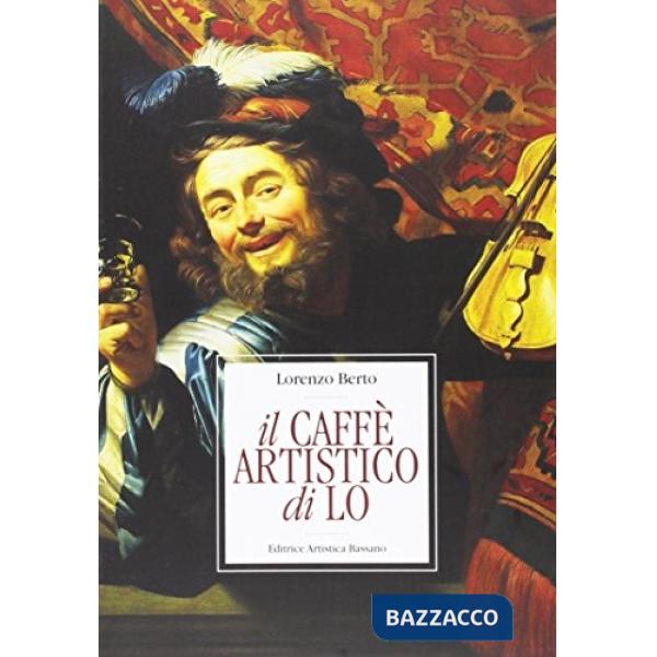 Caffè artistico di Lo. Un anno ad arte da Giotto a de Chirico (Il)