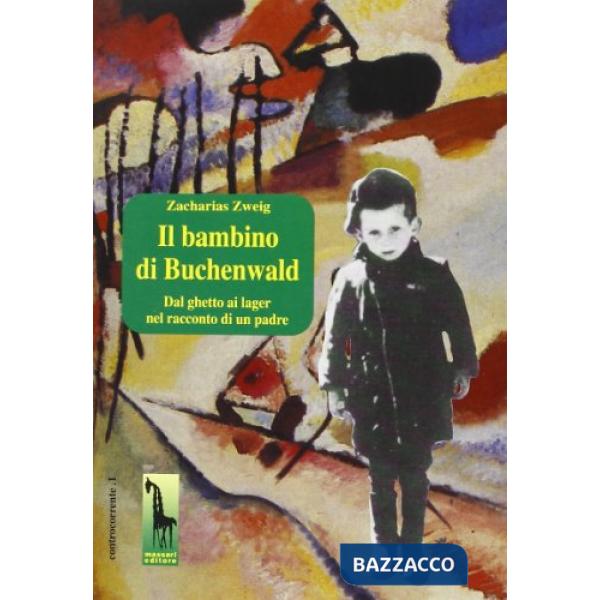 Bambino di Buchenwald. Dal ghetto ai lager nel racconto di un padre (Il)