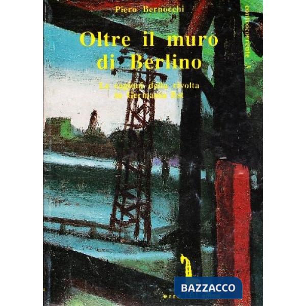 Oltre il muro di Berlino. Le ragioni della rivolta in Germania Est