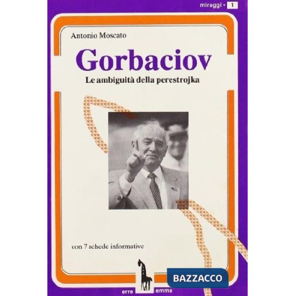Gorbaciov. Le ambiguità della perestrojka
