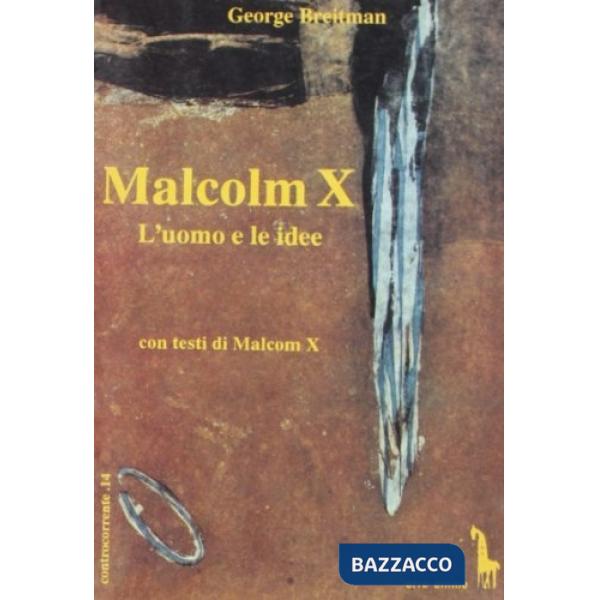 Malcolm X. L'uomo e le idee
