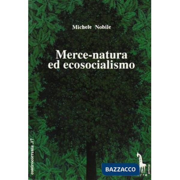 Merce-natura ed ecosocialismo. Per una critica del «Capitalismo reale»