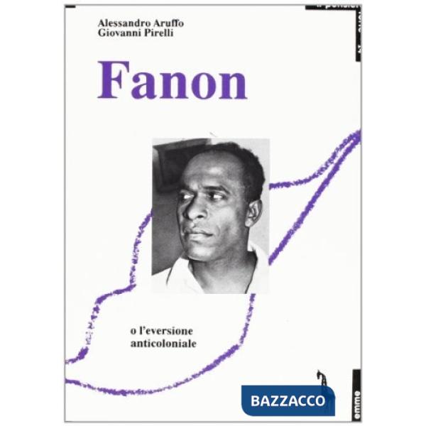 Fanon o l'eversione anticoloniale