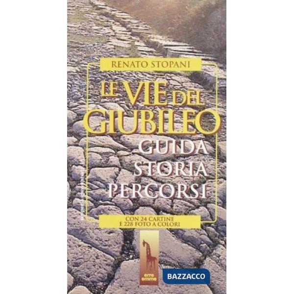 Vie del giubileo. Guida, storia, percorsi (Le)