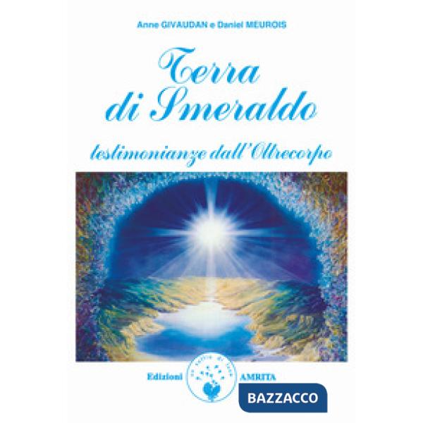 Terra di smeraldo. Testimonianze dall'Oltrecorpo