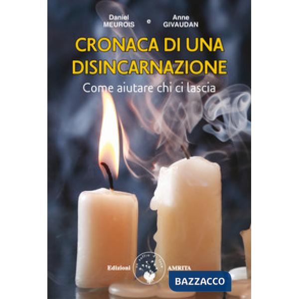 Cronaca di una disincarnazione. Come aiutare chi ci lascia