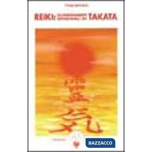 Reiki. Gli insegnamenti originali di Takata