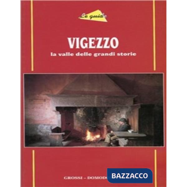 Vigezzo. La valle delle grandi storie