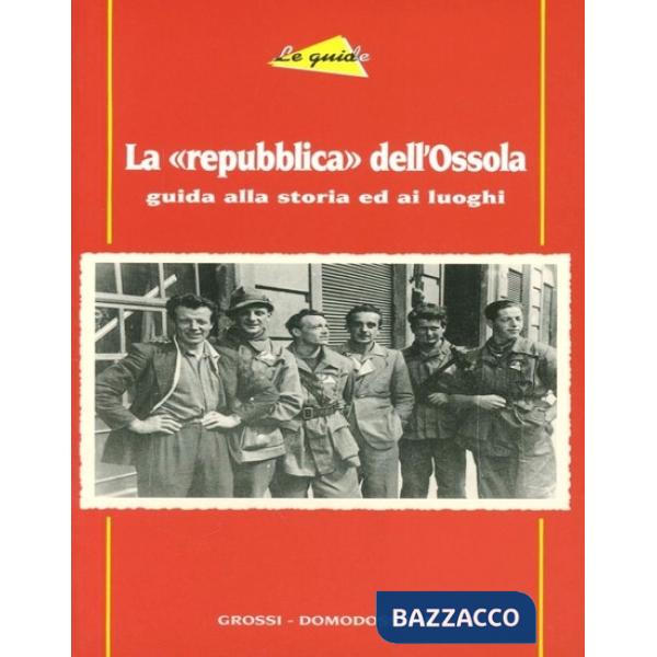 «repubblica» dell'Ossola. Guida alla storia ed ai luoghi (La)