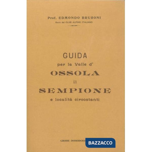 Guida storico-descrittiva per la Valle d'Ossola (rist. anast.)