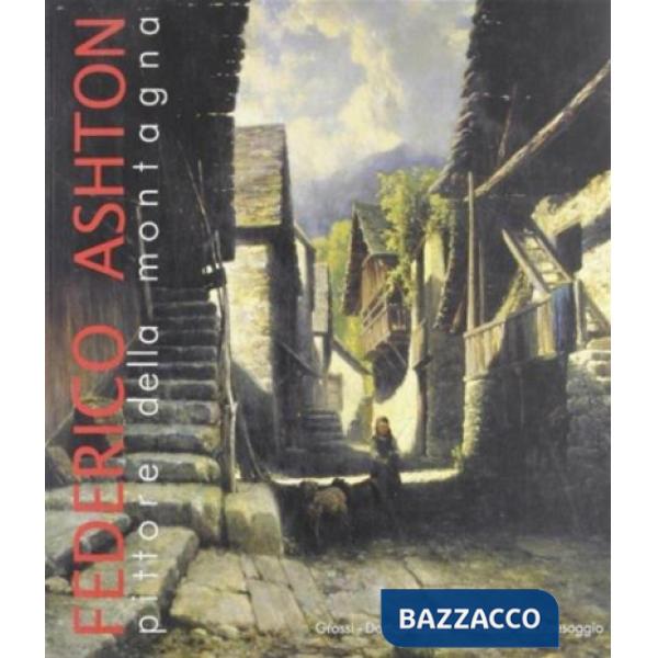 Federico Ashton. Pittore della montagna