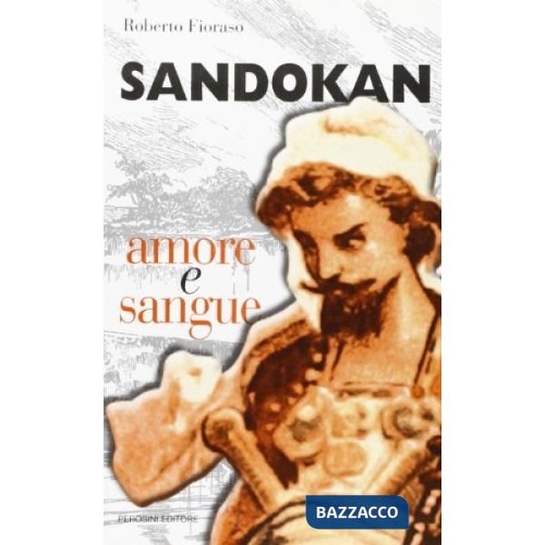 Sandokan, amore e sangue. Stesure, temi, metafore e ossessioni nell'opera del Sa