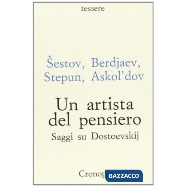 Artista del pensiero. Saggi su Dostoevskij (Un)