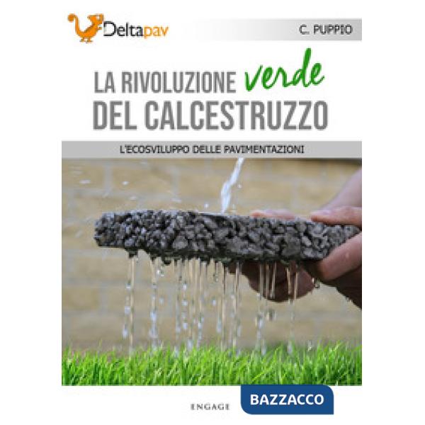 Rivoluzione verde del calcestruzzo. L'ecosviluppo delle pavimentazioni (La)
