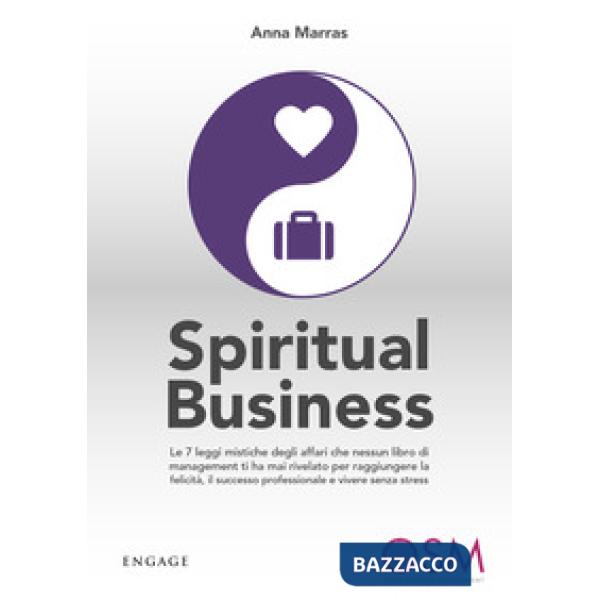 Spiritual business. Le 7 leggi mistiche degli affari che nessun libro di managem