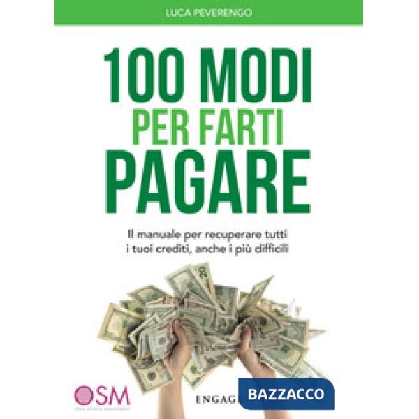 100 modi per farti pagare. Il manuale per recuperare tutti i tuoi crediti, anche