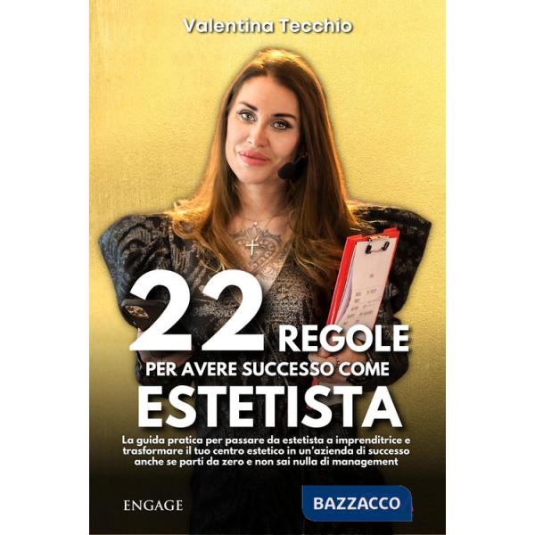 22 regole per avere successo come estetista. La guida pratica per passare da estetista a imprenditrice e trasformare il tuo cent