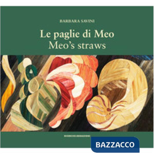 Paglie di Meo. Con il suo metodo di intarsio delle paglie, le opere e un album di famiglia-Meo's straws. With her straw marquetr