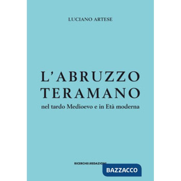 Abruzzo teramano nel tardo Medioevo e in Età moderna (L')