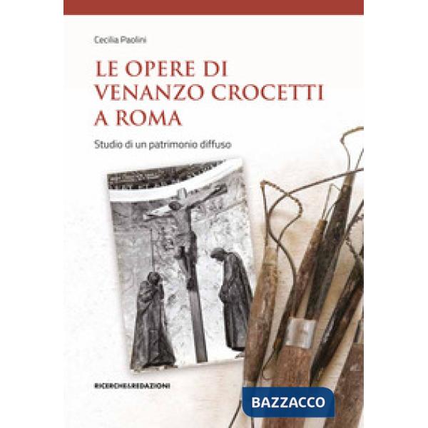 Opere di Venanzo Crocetti a Roma. Studio di un patrimonio diffuso (Le)