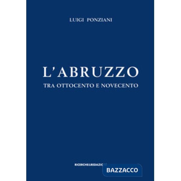 Abruzzo tra Ottocento e Novecento. Studi e ricerche (L')