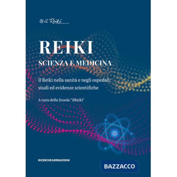Reiki, scienza e medicina. Il Reiki nella sanità e negli ospedali: studi ed evidenze scientifiche