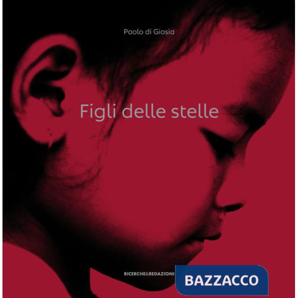 Figli delle stelle. Diario dal Nepal. Istantanee di un viaggio negli occhi dei bambini. Ediz. illustrata