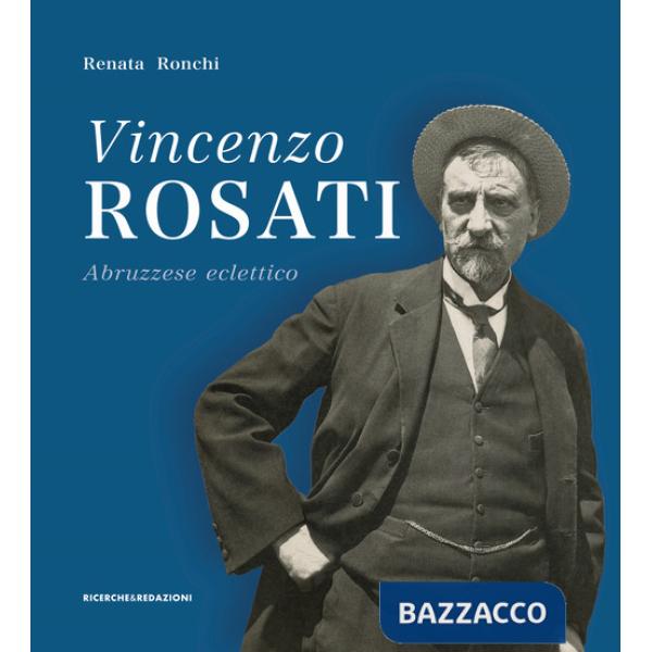Vincenzo Rosati. Abruzzese eclettico (1859-1943)