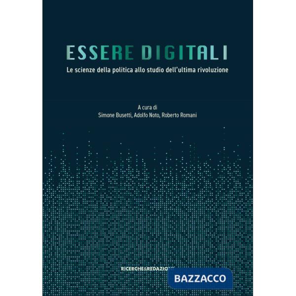 Essere digitali. Le scienze della politica allo studio dell'ultima rivoluzione