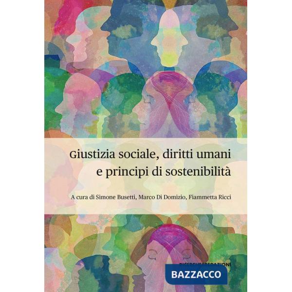 Giustizia sociale, diritti umani e principi di sostenibilità. Profili interdisciplinari per la complessità dei mutamenti epocali