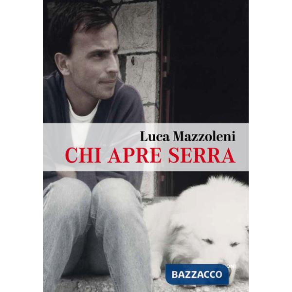 Chi apre serra. Una vita da rifugista al Gran Sasso