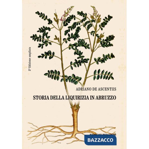 Storia della liquirizia in Abruzzo. Ediz. ampliata