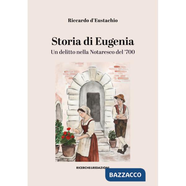 Storia di Eugenia. Un delitto nella Notaresco del '700