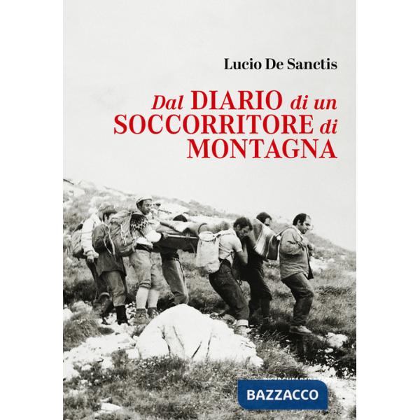 Dal diario di un soccorritore di montagna. Gran Sasso d'Italia 1972-1990