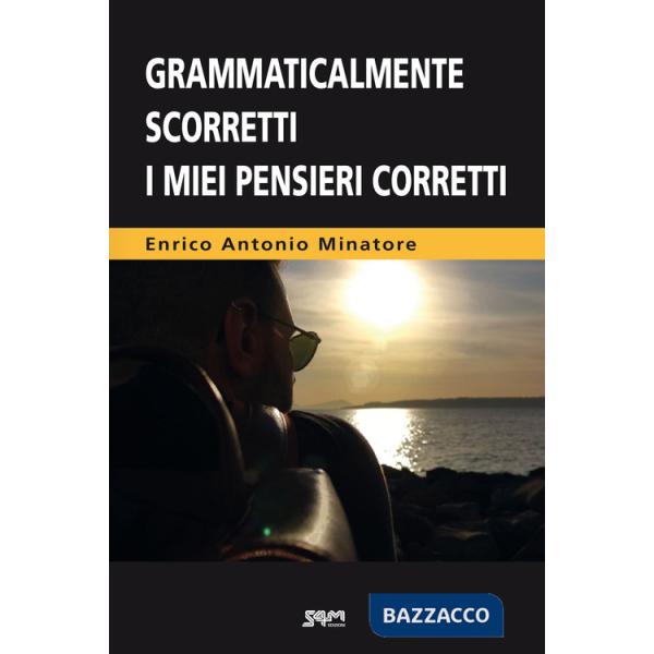 Grammaticalmente scorretti i miei pensieri corretti