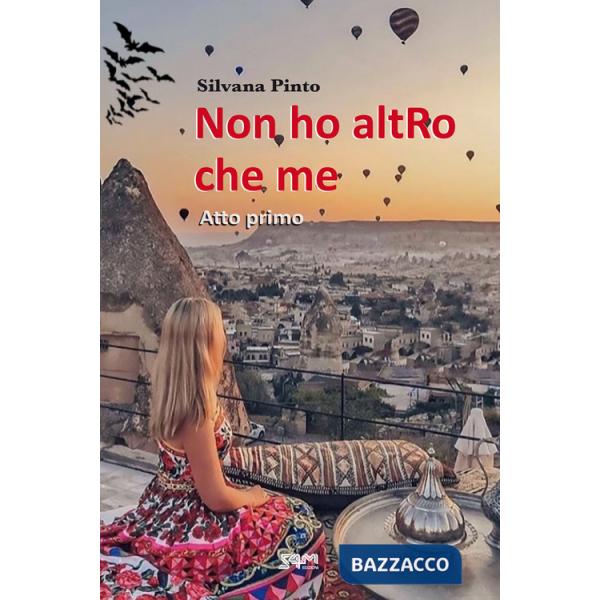 Non ho altRo che me. Atto primo