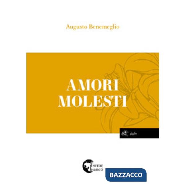 Amori molesti. I grandi amori nella storia