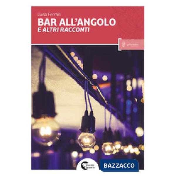 Bar all'angolo e altri racconti