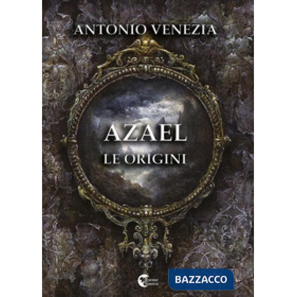 Azael. Le origini