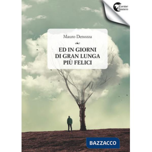 Ed in giorni di gran lunga più felici